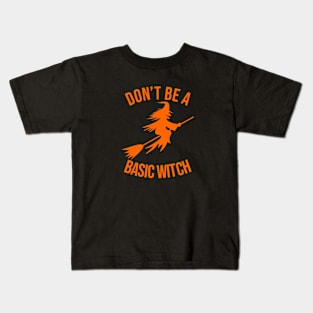 don't be a basic witch orange Kids T-Shirt